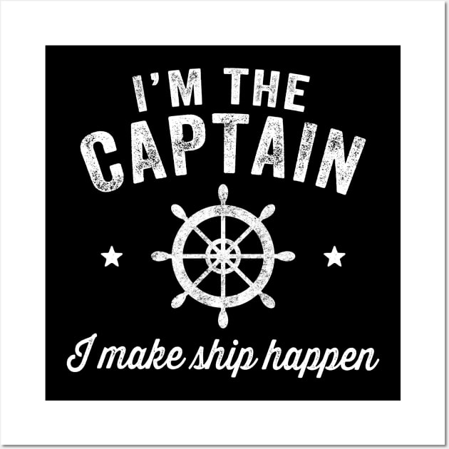 I'm the captain I make ship happen Wall Art by captainmood